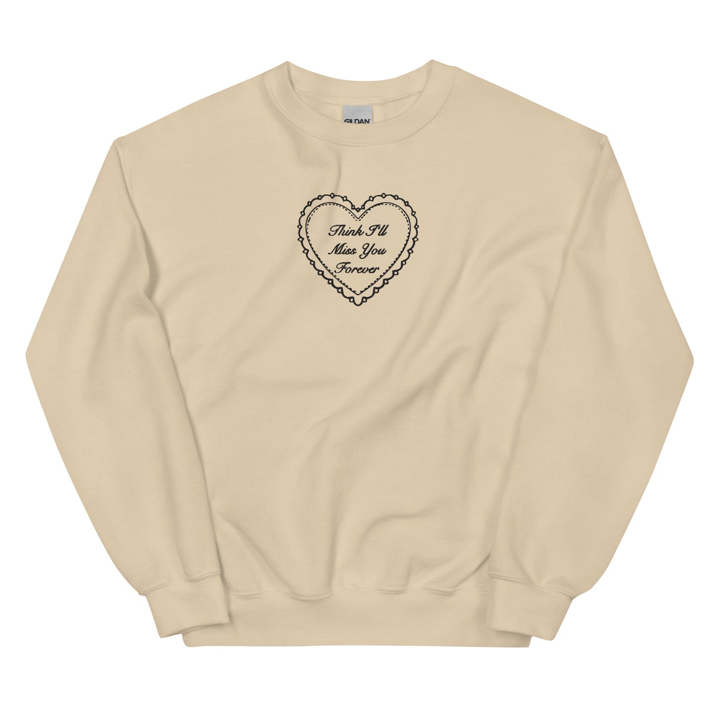 Think I’ll Miss You Forever Sweatshirt (Embroidered)