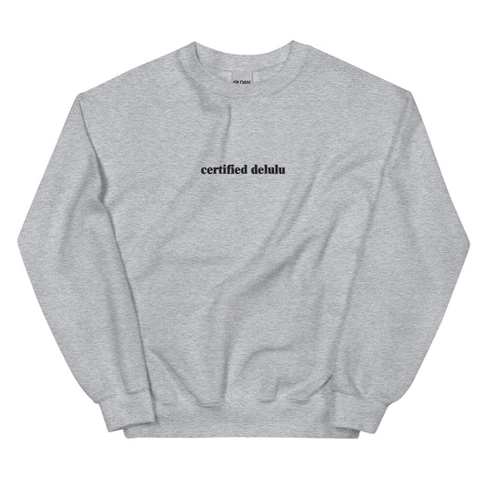 Grey Certified Delulu Sweatshirt (Embroidered)